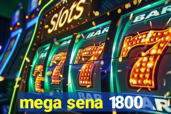 mega sena 1800